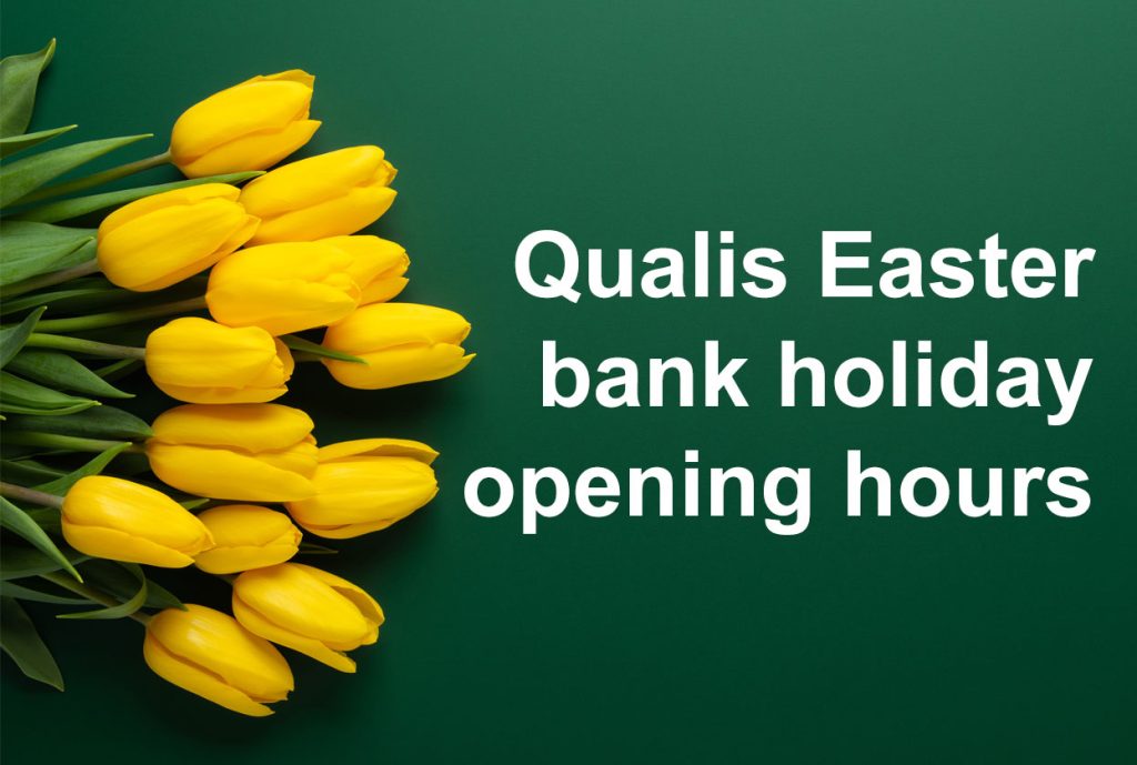 Qualis Easter bank holiday opening hours